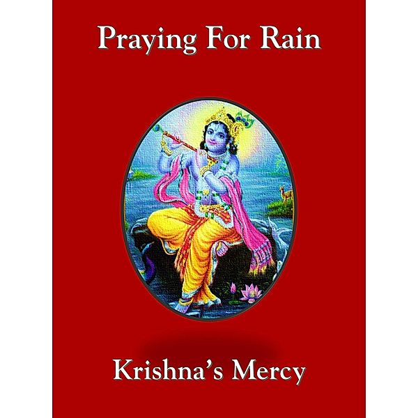 Praying For Rain, Krishna's Mercy