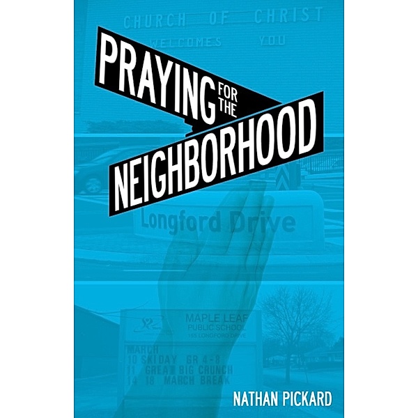 Praying for the Neighborhood, Nathan Pickard