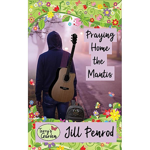 Praying Home the Mantis (Terry's Garden, #4) / Terry's Garden, Jill Penrod