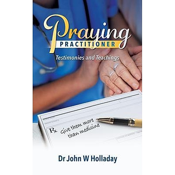 Praying Practitioner, John W Holladay