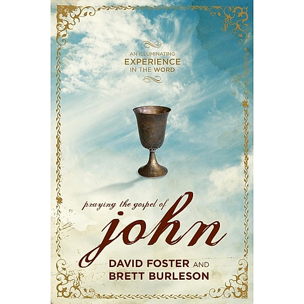 Praying the Gospel of John, David Foster, Brett Burleson