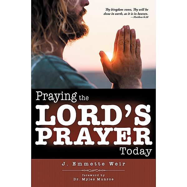 Praying the Lord's Prayer Today, J. Emmette Weir