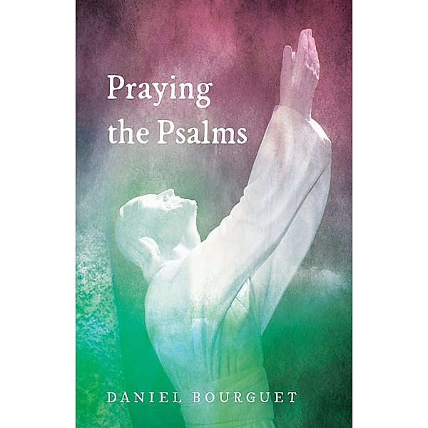 Praying the Psalms, Daniel Bourguet