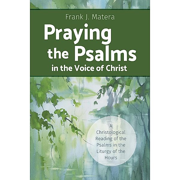 Praying the Psalms in the Voice of Christ, Frank J. Matera