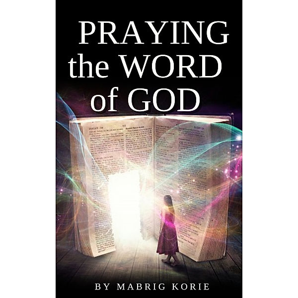 Praying the Word of God, Mabrig Korie