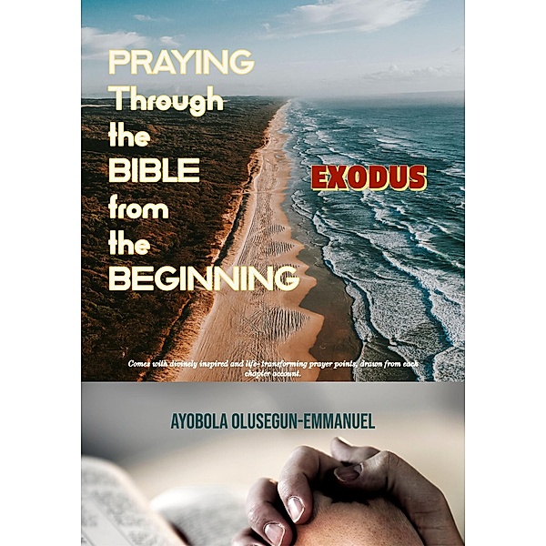 Praying Through the Bible From the Beginning EXODUS