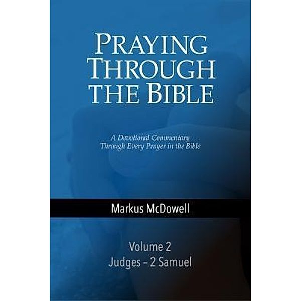 Praying Through the Bible: Volume 2 / Praying Through the Bible Bd.2, Markus McDowell