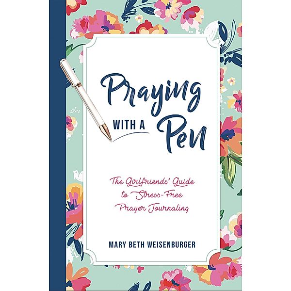 Praying With a Pen, Mary Beth Weisenburger