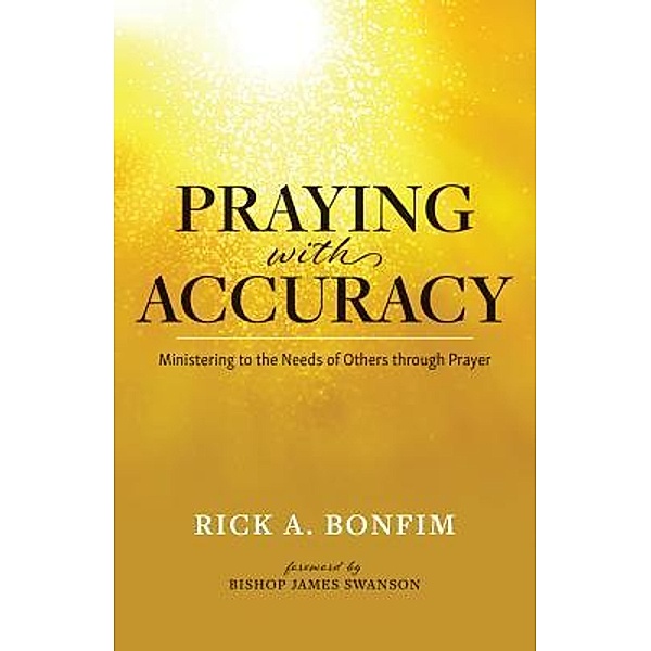 Praying with Accuracy, Rick A. Bonfim