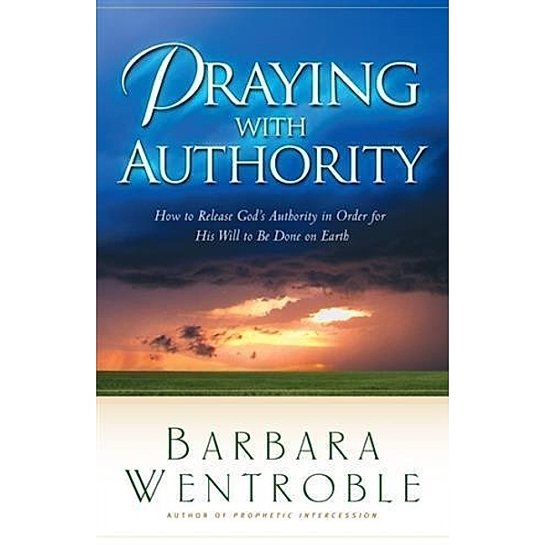 Praying with Authority, Barbara Wentroble