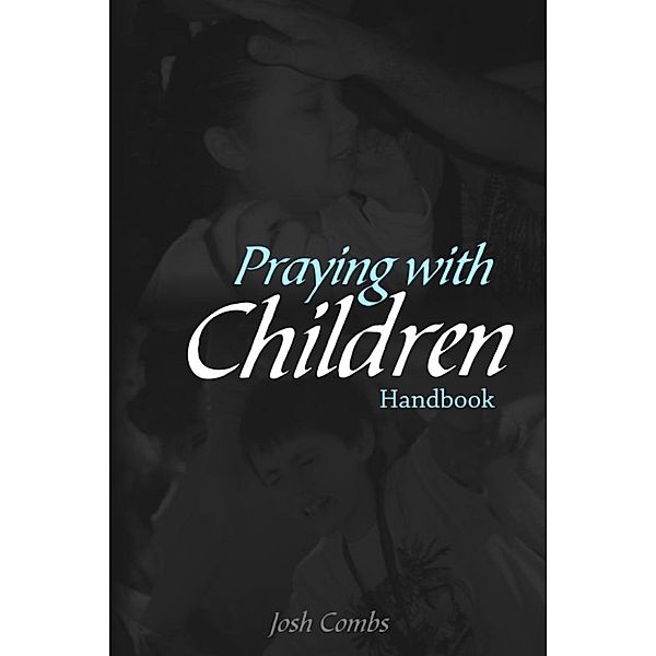 Praying With Children, Josh Combs
