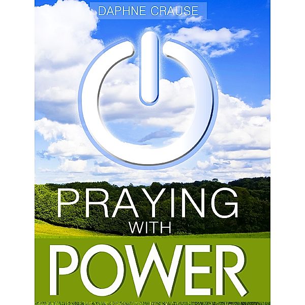 Praying With Power, Daphne Crause
