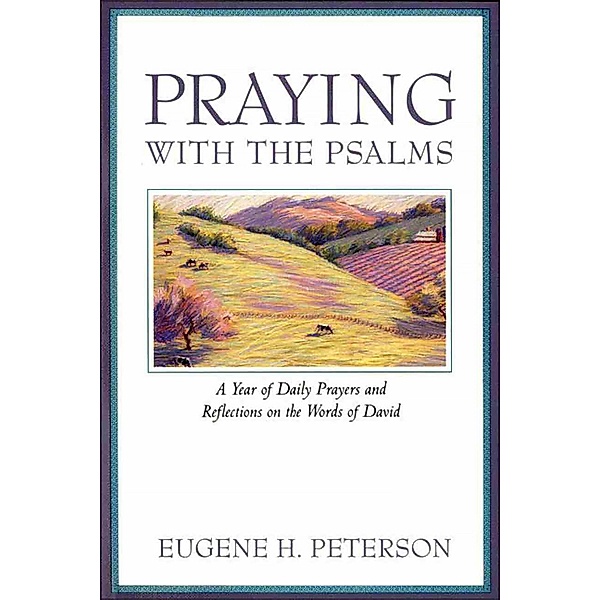 Praying with the Psalms, Eugene H. Peterson
