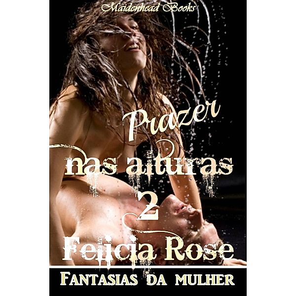 Prazer nas alturas 02, Felicia Rose