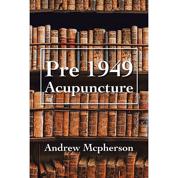Pre 1949 Acupuncture, Andrew McPherson