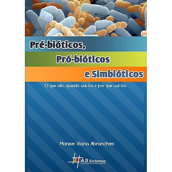 Pré-bióticos, Pró-biótícos e Simbióticos, Monise Viana Abranches