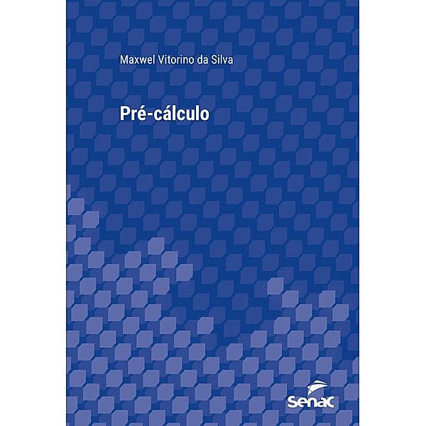 Pré-cálculo / Série Universitária, Maxwel Vitorino da Silva