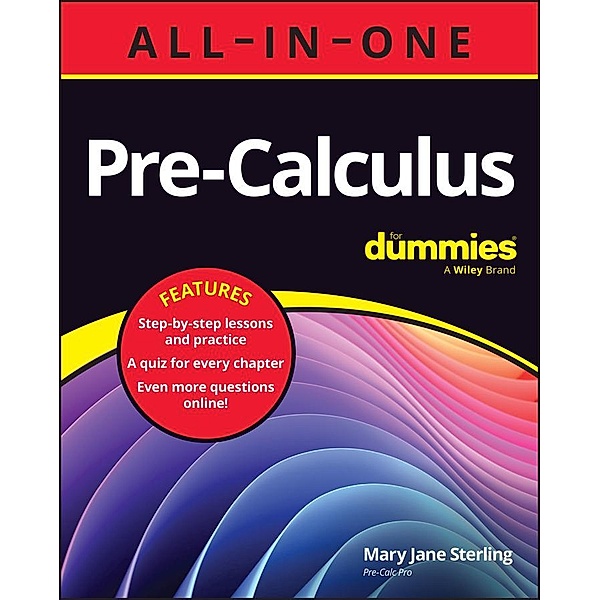 Pre-Calculus All-in-One For Dummies, Mary Jane Sterling