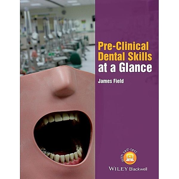 Pre-Clinical Dental Skills at a Glance, James Field