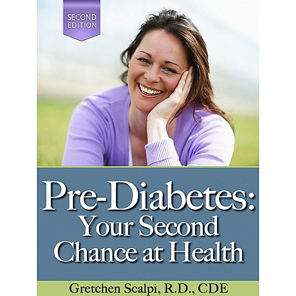 Pre-Diabetes: Your Second Chance At Health! (2nd Edition) / Gretchen Scalpi, RD, CDE, Rd Gretchen Scalpi