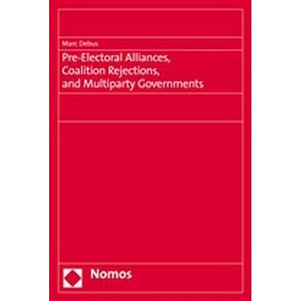 Pre-Electoral Alliances, Coalition Rejections, and Multiparty Governments, Marc Debus