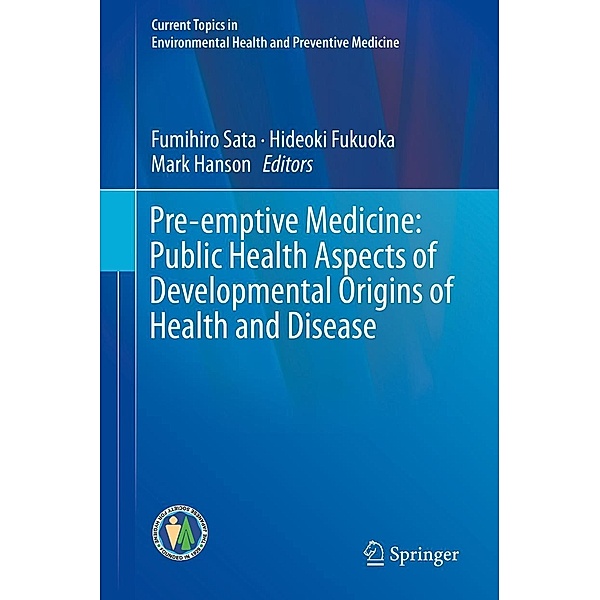 Pre-emptive Medicine: Public Health Aspects of Developmental Origins of Health and Disease / Current Topics in Environmental Health and Preventive Medicine