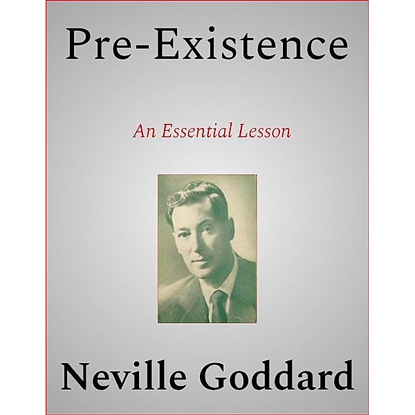 Pre-Existence, Neville Goddard