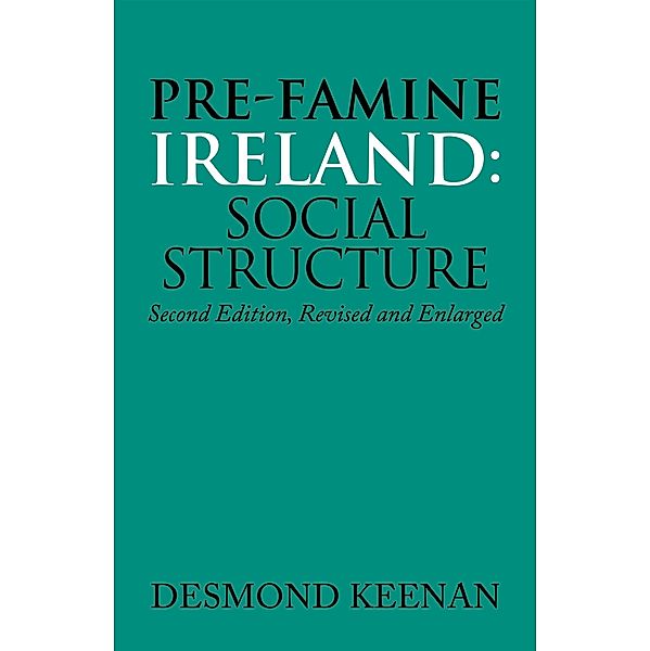 Pre-Famine Ireland: Social Structure, Desmond Keenan