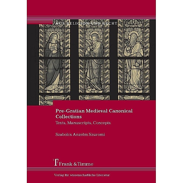 Pre-Gratian Medieval Canonical Collections, Szabolcs Anzelm Szuromi