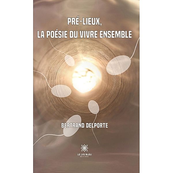 Pré-lieux, la poésie du vivre ensemble, Bertrand Delporte