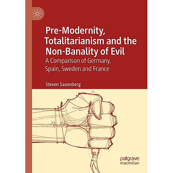 Pre-Modernity, Totalitarianism and the Non-Banality of Evil, Steven Saxonberg