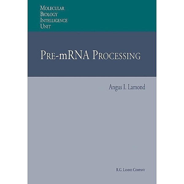Pre-mRNA Processing / Molecular Biology Intelligence Unit