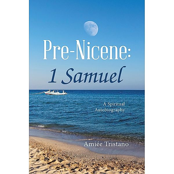 Pre-Nicene: 1 Samuel, Amiée Tristano