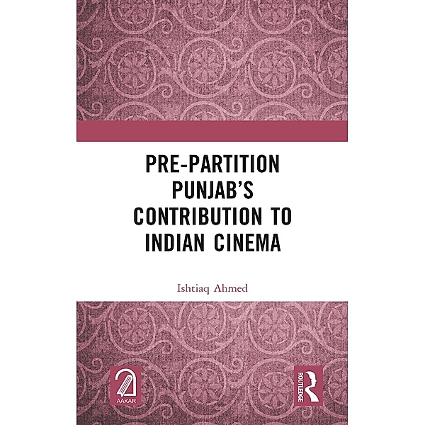 Pre-Partition Punjab's Contribution to Indian Cinema, Ishtiaq Ahmed