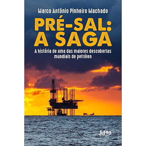 Pré-Sal: a saga, Marco Antônio Pinheiro Machado