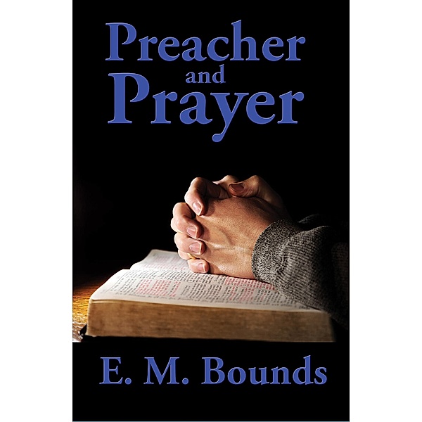 Preacher and Prayer / Wilder Publications, E. M. Bounds