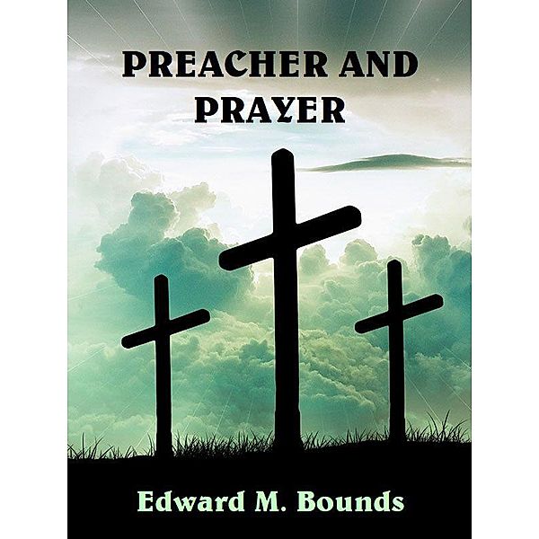 Preacher and Prayer / Wildside Press, Edward M. Bounds