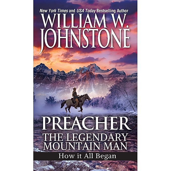 Preacher: The Legendary Mountain Man / Preacher/The First Mountain Man, William W. Johnstone