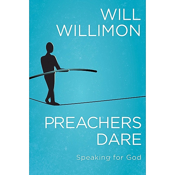 Preachers Dare, William H. Willimon
