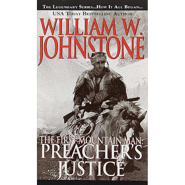 Preacher's Justice / Preacher/The First Mountain Man Bd.10, William W. Johnstone