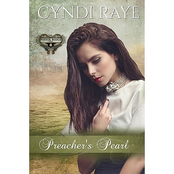 Preacher's Pearl (Pistol Ridge Series, #8) / Pistol Ridge Series, Cyndi Raye