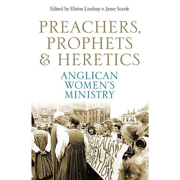 Preachers, Prophets and Heretics: Anglican Women's Ministry