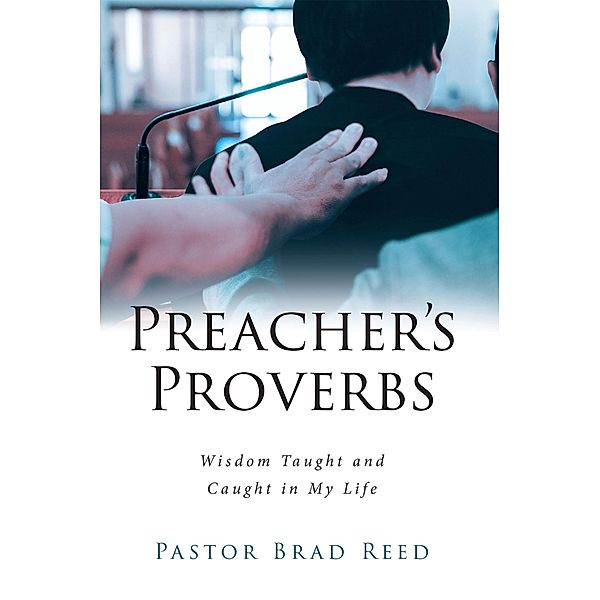 Preacher's Proverbs, Pastor Brad Reed