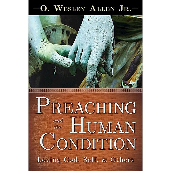 Preaching and the Human Condition / Abingdon Press, O. Wesley Jr. Allen