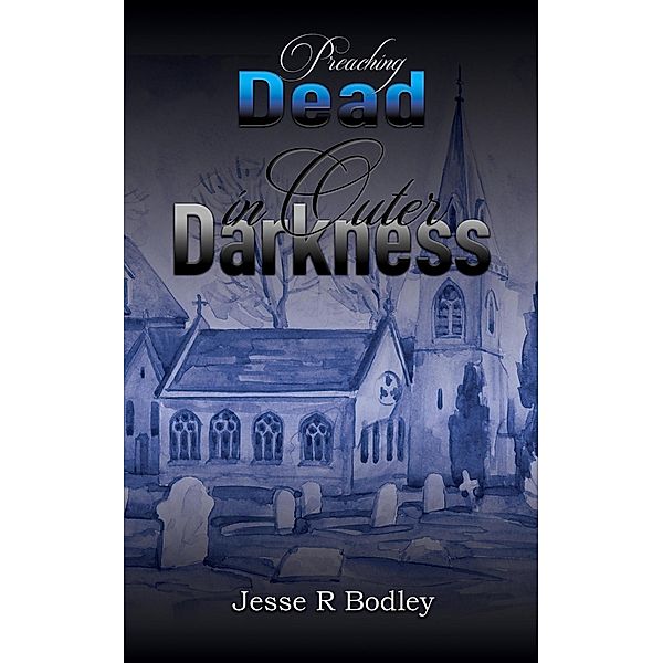 Preaching Dead In Outer Darkness, Jesse Bodley