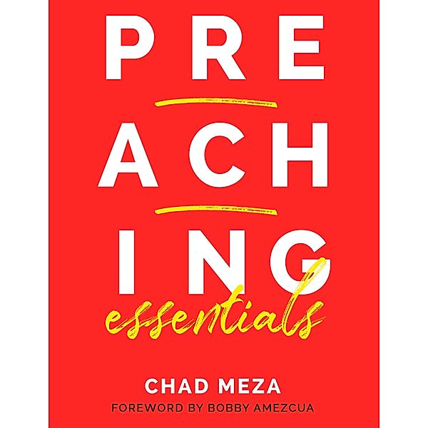 Preaching Essentials, Chad Meza