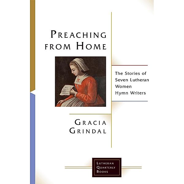 Preaching from Home / Lutheran Quarterly Books, Gracia Grindal