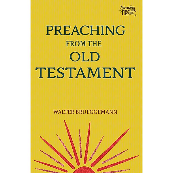 Preaching from the Old Testament / Working Preacher Bd.1, Walter Brueggemann