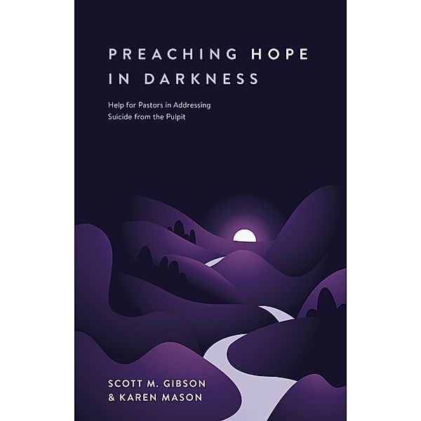 Preaching Hope in Darkness, Scott M. Gibson
