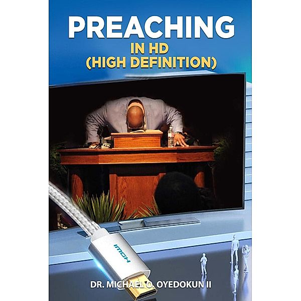 Preaching in HD: (High Definition), Michael Oyedokun